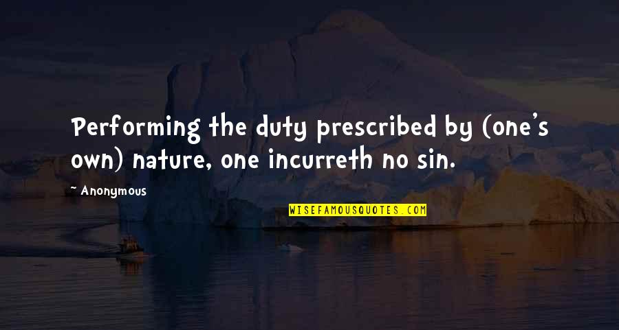 Sustainability In Earth Quotes By Anonymous: Performing the duty prescribed by (one's own) nature,