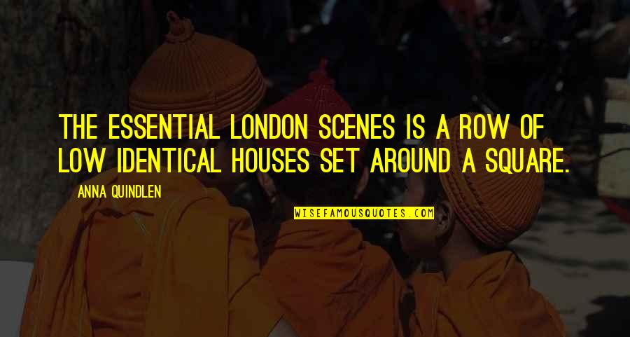 Sustainable Consumption And Production Quotes By Anna Quindlen: The essential London scenes is a row of