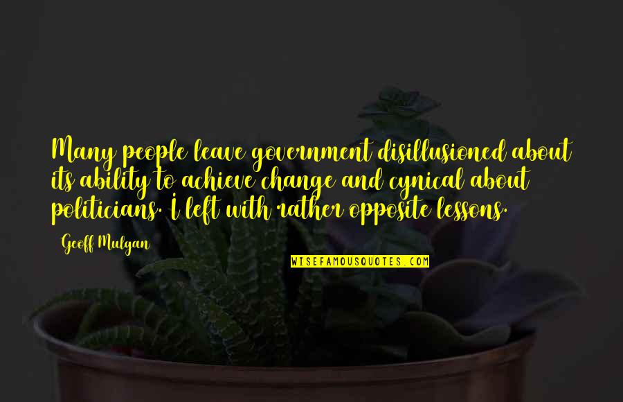 Sustainable Consumption Quotes By Geoff Mulgan: Many people leave government disillusioned about its ability
