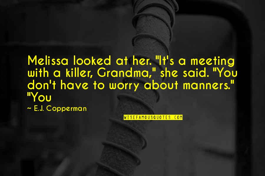 Sustainable Development Goals Quotes By E.J. Copperman: Melissa looked at her. "It's a meeting with