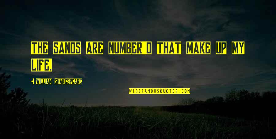 Sustainergy Quotes By William Shakespeare: The sands are number'd that make up my