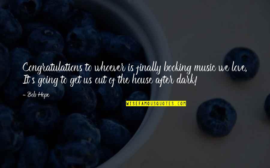 Sustaining Money Quotes By Bob Hope: Congratulations to whoever is finally booking music we