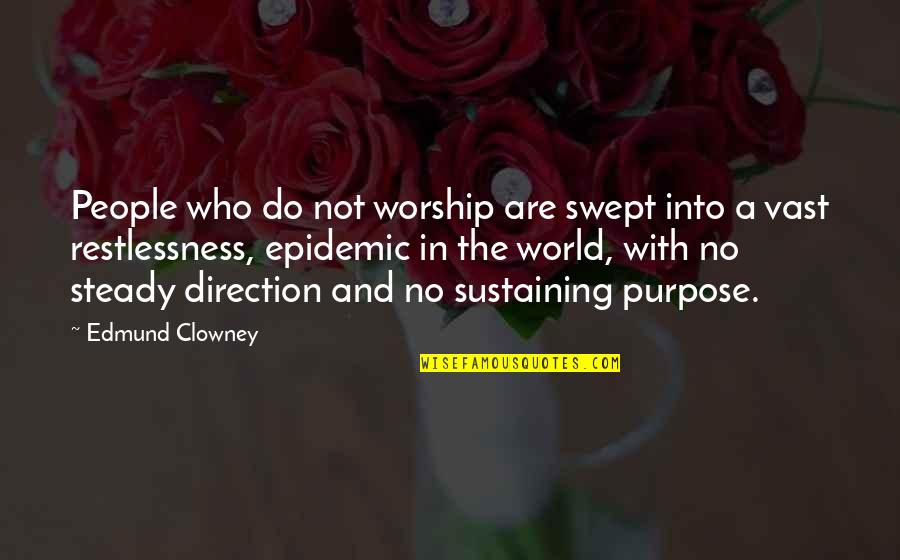 Sustaining Quotes By Edmund Clowney: People who do not worship are swept into