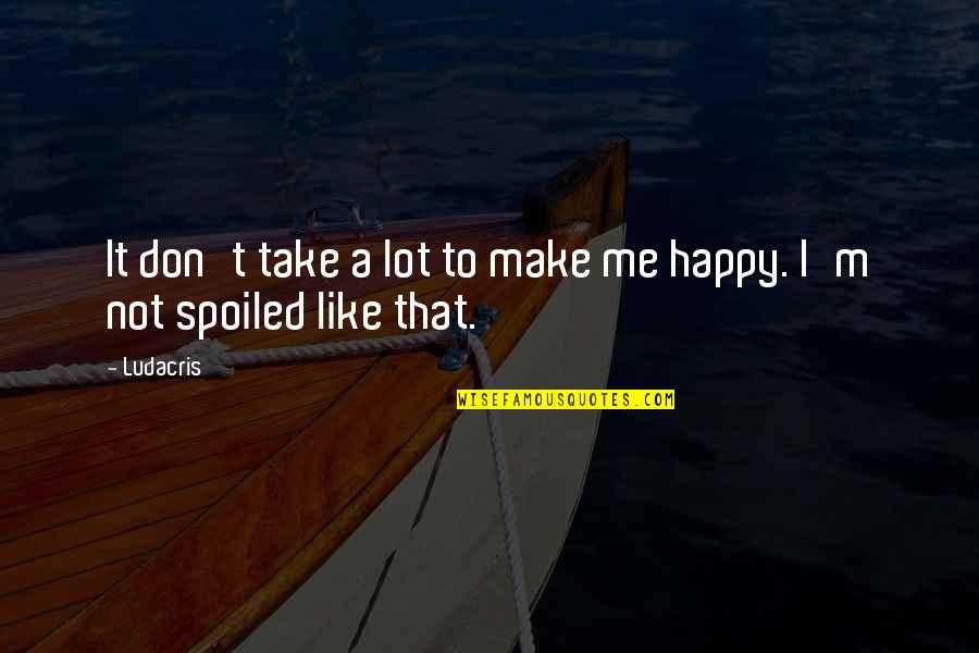 Sustancial Significado Quotes By Ludacris: It don't take a lot to make me