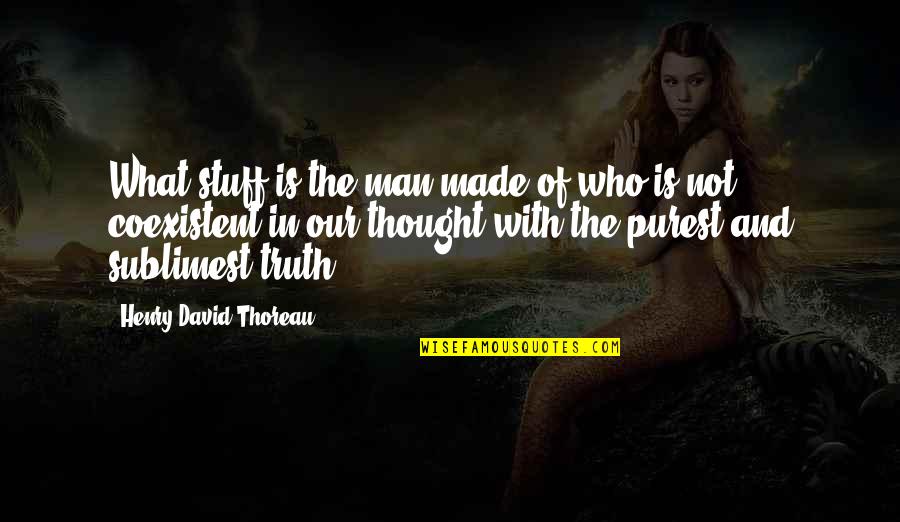 Sustanon 350 Quotes By Henry David Thoreau: What stuff is the man made of who