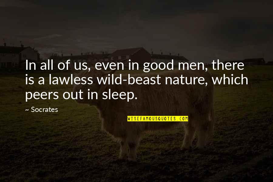 Sustentante Quotes By Socrates: In all of us, even in good men,