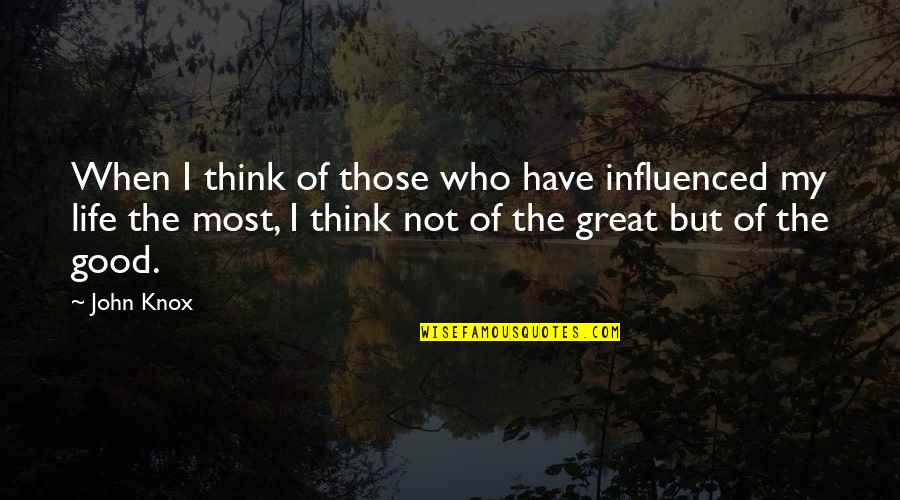 Sustento En Quotes By John Knox: When I think of those who have influenced