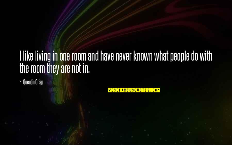 Sustento Significado Quotes By Quentin Crisp: I like living in one room and have