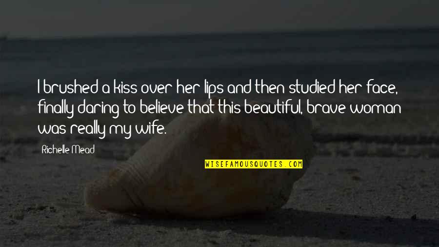 Sustersic Ave Quotes By Richelle Mead: I brushed a kiss over her lips and Sustersic Ave Quotes By Richelle Mead: I brushed a kiss over her lips and