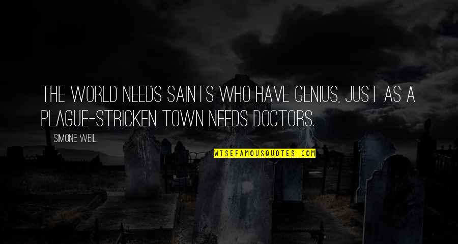 Sustersic Family Practice Quotes By Simone Weil: The world needs saints who have genius, just