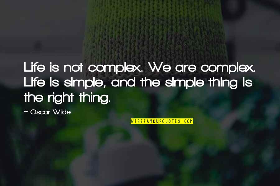 Sustituir La Quotes By Oscar Wilde: Life is not complex. We are complex. Life Sustituir La Quotes By Oscar Wilde: Life is not complex. We are complex. Life