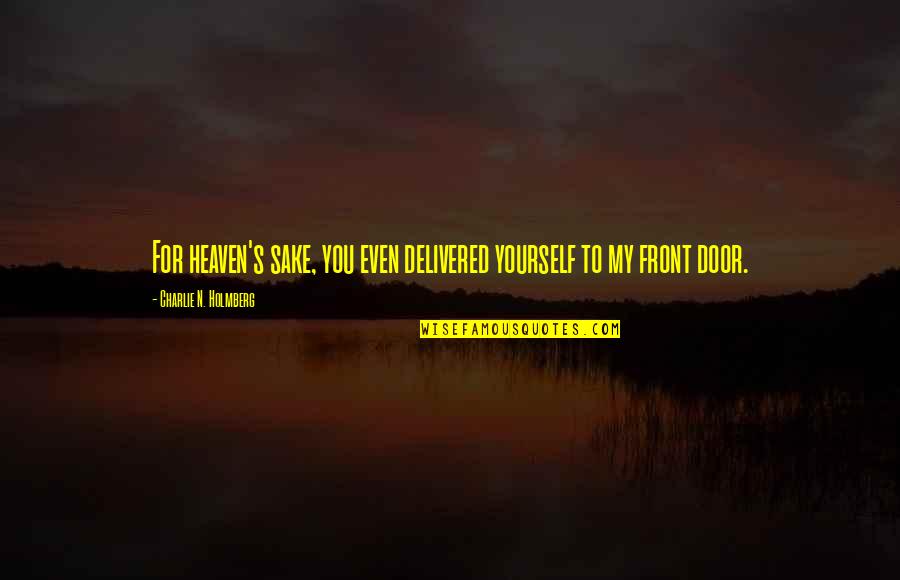 Sustituir Polvo Quotes By Charlie N. Holmberg: For heaven's sake, you even delivered yourself to