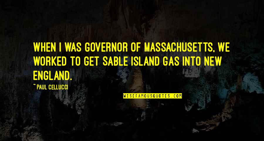 Sustituir Polvo Quotes By Paul Cellucci: When I was Governor of Massachusetts, we worked