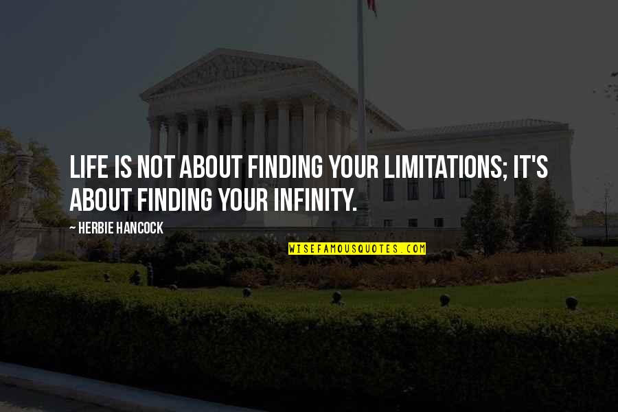 Sustitutiva Definicion Quotes By Herbie Hancock: Life is not about finding your limitations; it's