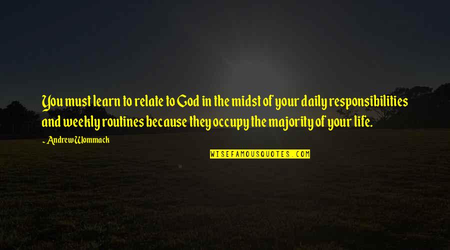 Sustraerse Quotes By Andrew Wommack: You must learn to relate to God in Sustraerse Quotes By Andrew Wommack: You must learn to relate to God in