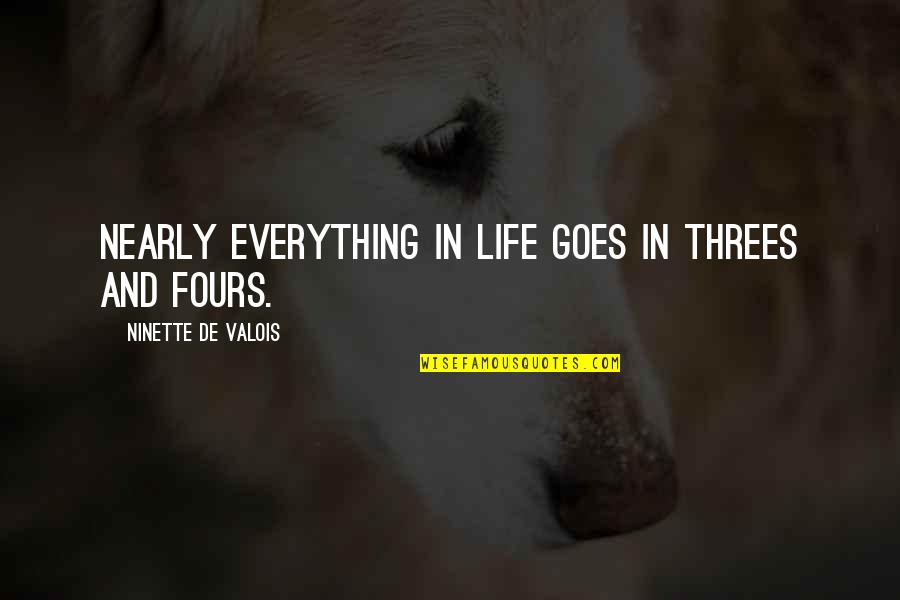 Susurros Movie Quotes By Ninette De Valois: Nearly everything in life goes in threes and