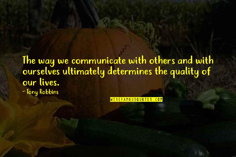 Susurros Movie Quotes By Tony Robbins: The way we communicate with others and with