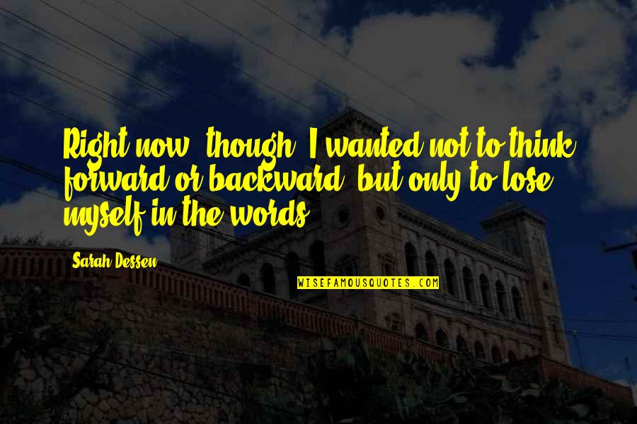 Suszone Sliwki Quotes By Sarah Dessen: Right now, though, I wanted not to think Suszone Sliwki Quotes By Sarah Dessen: Right now, though, I wanted not to think