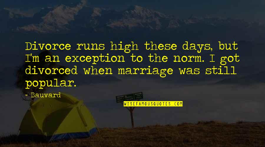 Sutartys Quotes By Bauvard: Divorce runs high these days, but I'm an Sutartys Quotes By Bauvard: Divorce runs high these days, but I'm an