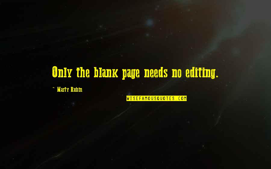 Sutasinee Liu Quotes By Marty Rubin: Only the blank page needs no editing.