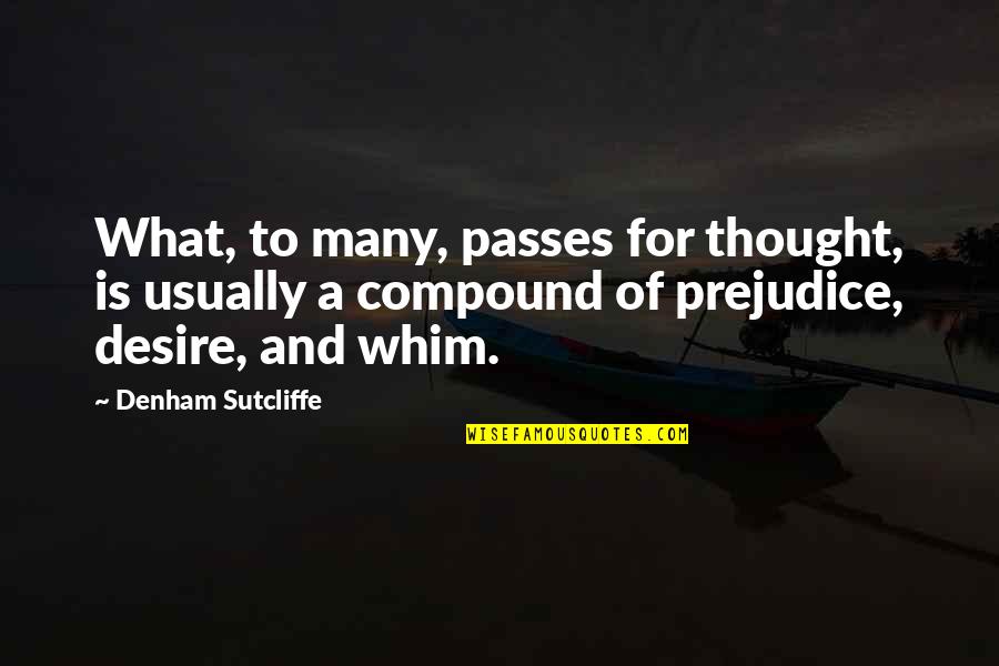 Sutcliffe Quotes By Denham Sutcliffe: What, to many, passes for thought, is usually