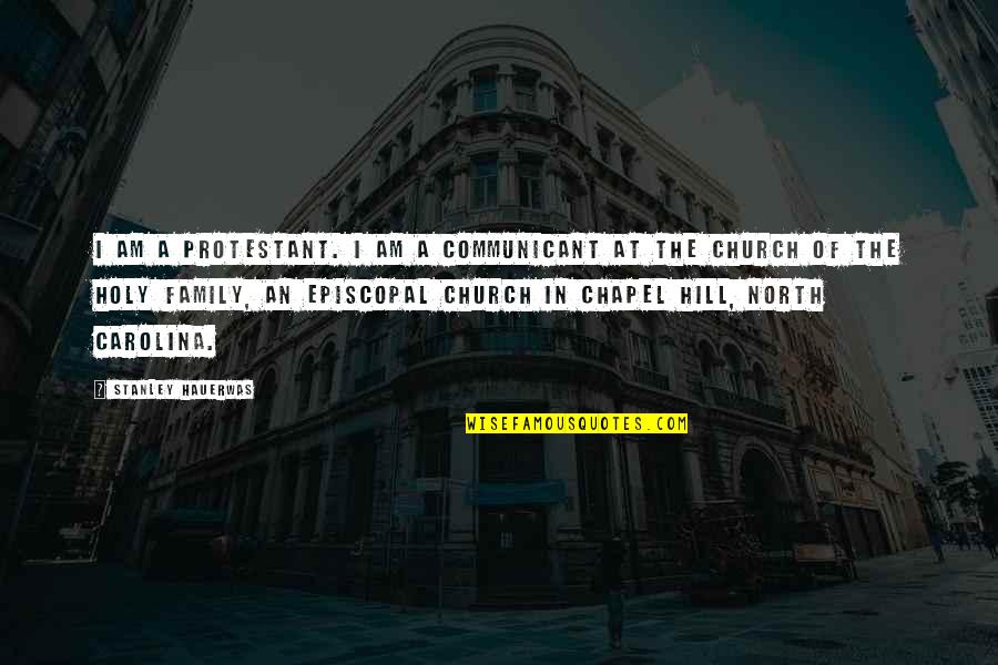 Sutheimer Quotes By Stanley Hauerwas: I am a Protestant. I am a communicant Sutheimer Quotes By Stanley Hauerwas: I am a Protestant. I am a communicant