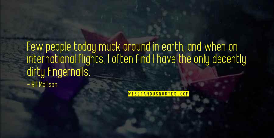 Sutiene Quotes By Bill Mollison: Few people today muck around in earth, and