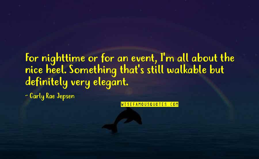 Sutradara Habibie Quotes By Carly Rae Jepsen: For nighttime or for an event, I'm all