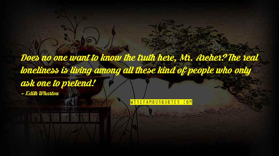 Sutradara Habibie Quotes By Edith Wharton: Does no one want to know the truth