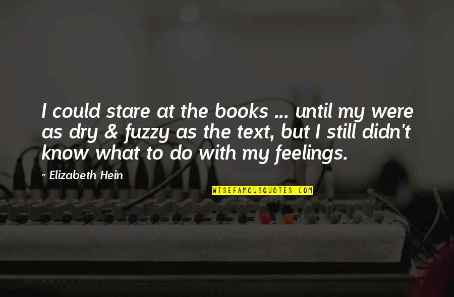 Sutradhar Portal Quotes By Elizabeth Hein: I could stare at the books ... until Sutradhar Portal Quotes By Elizabeth Hein: I could stare at the books ... until