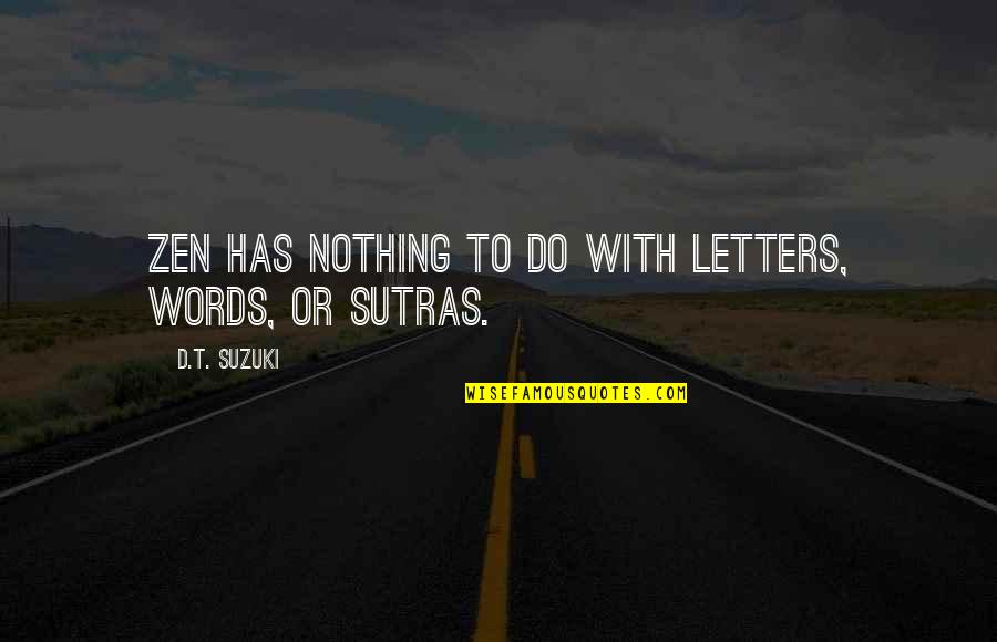 Sutras Quotes By D.T. Suzuki: Zen has nothing to do with letters, words,