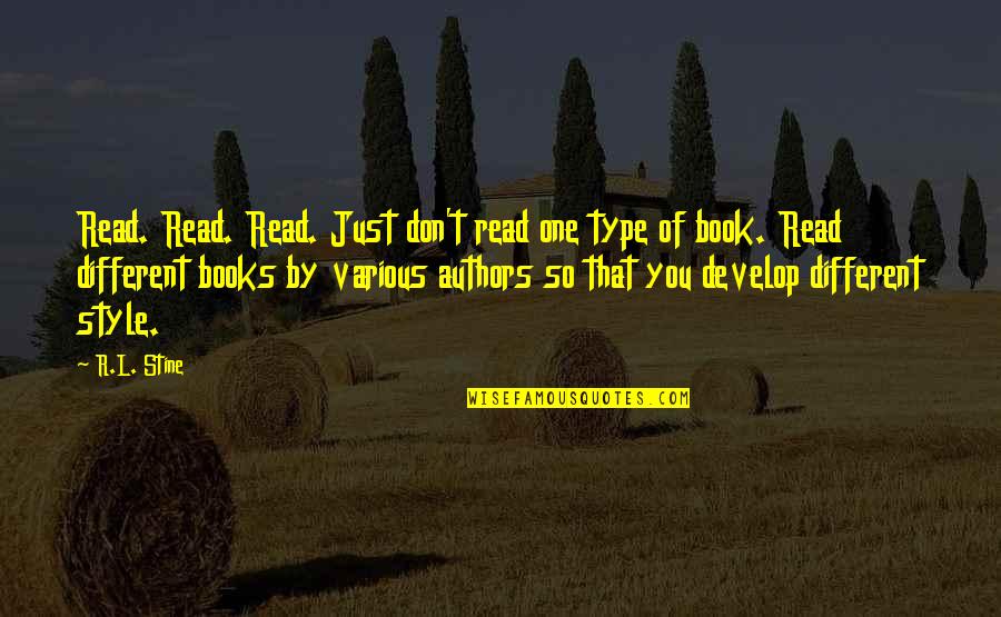 Sutrisno Hadi Quotes By R.L. Stine: Read. Read. Read. Just don't read one type