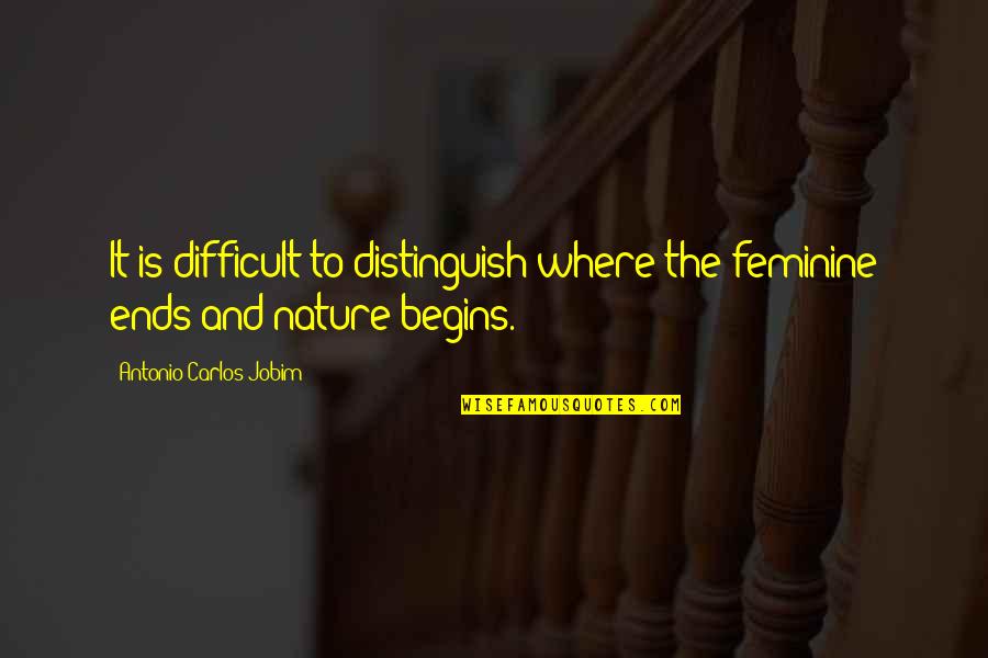 Suttee Ritual Quotes By Antonio Carlos Jobim: It is difficult to distinguish where the feminine Suttee Ritual Quotes By Antonio Carlos Jobim: It is difficult to distinguish where the feminine