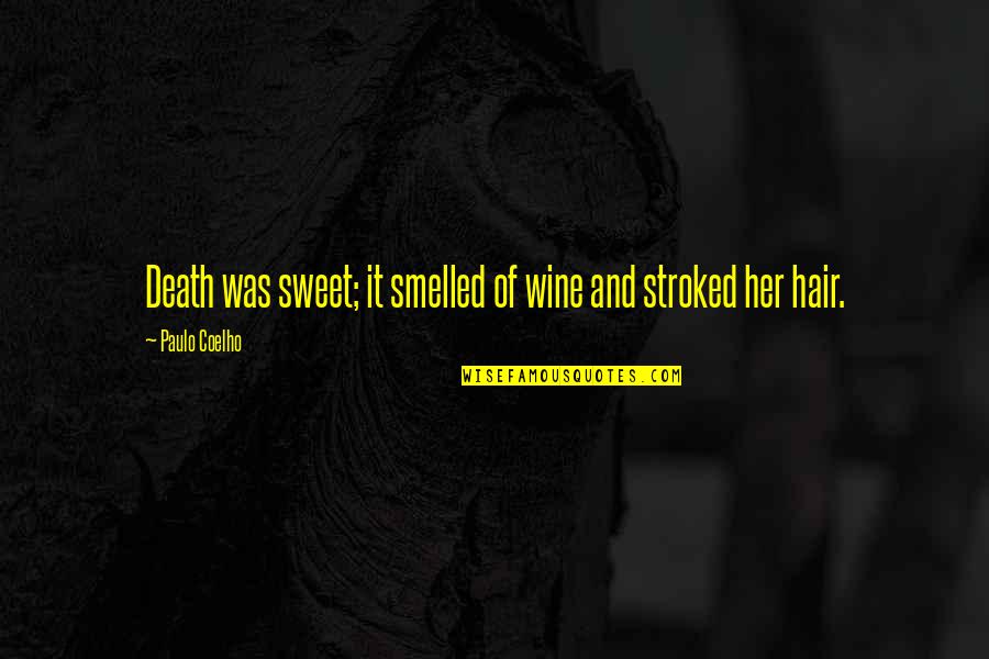 Sutter Health Quotes By Paulo Coelho: Death was sweet; it smelled of wine and