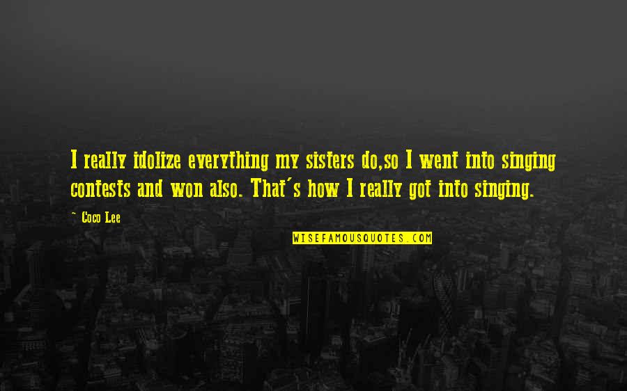 Sutterfield Apartments Quotes By Coco Lee: I really idolize everything my sisters do,so I Sutterfield Apartments Quotes By Coco Lee: I really idolize everything my sisters do,so I