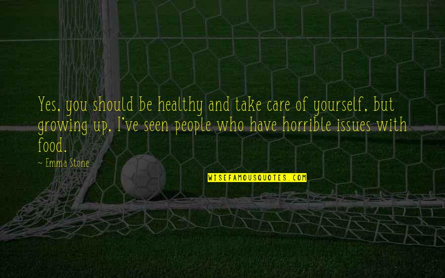 Sutzkever Burnt Quotes By Emma Stone: Yes, you should be healthy and take care