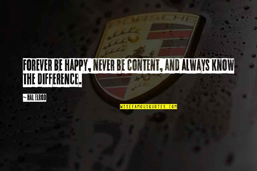Sutzkever Burnt Quotes By Hal Elrod: Forever be happy, never be content, and always