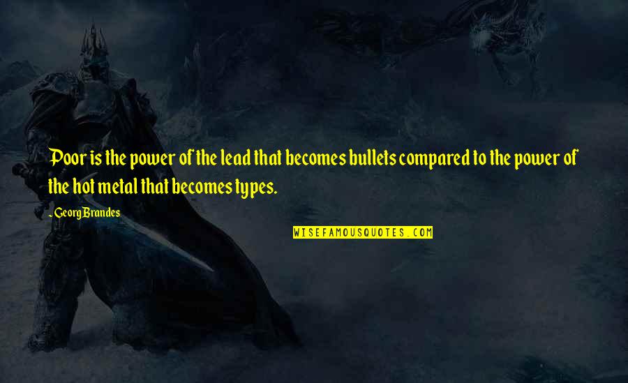 Suum Quotes By Georg Brandes: Poor is the power of the lead that Suum Quotes By Georg Brandes: Poor is the power of the lead that