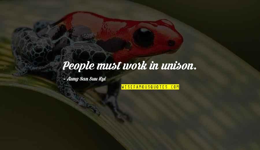 Suu's Quotes By Aung San Suu Kyi: People must work in unison.