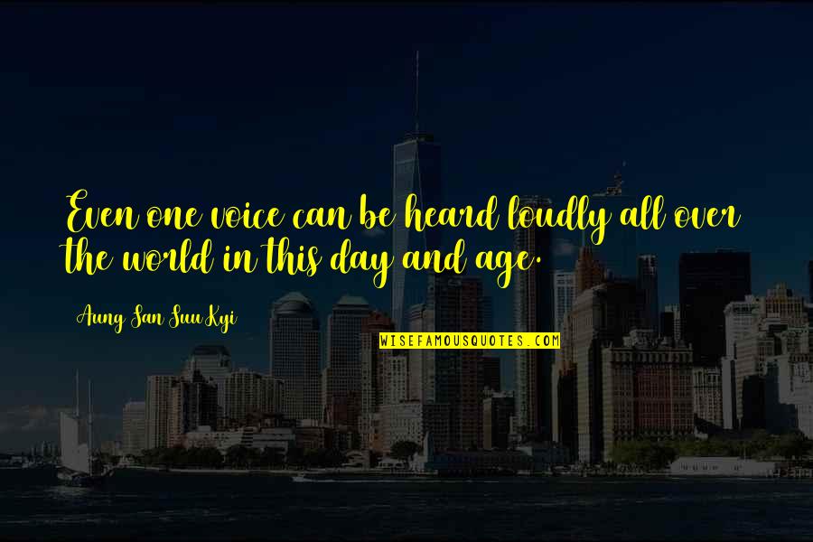 Suu's Quotes By Aung San Suu Kyi: Even one voice can be heard loudly all