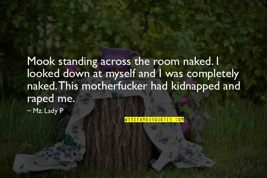 Suva Planina Quotes By Mz. Lady P: Mook standing across the room naked. I looked