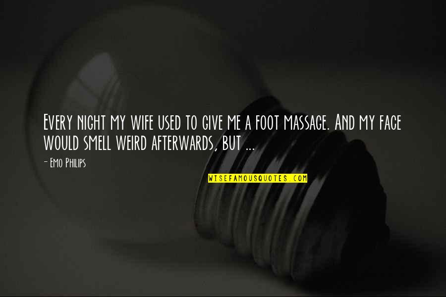 Suvadip Quotes By Emo Philips: Every night my wife used to give me Suvadip Quotes By Emo Philips: Every night my wife used to give me