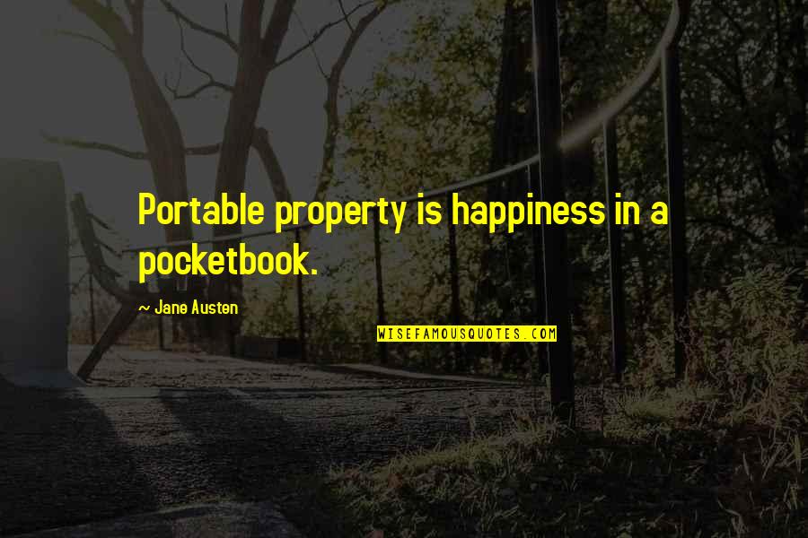 Suvado Quotes By Jane Austen: Portable property is happiness in a pocketbook.