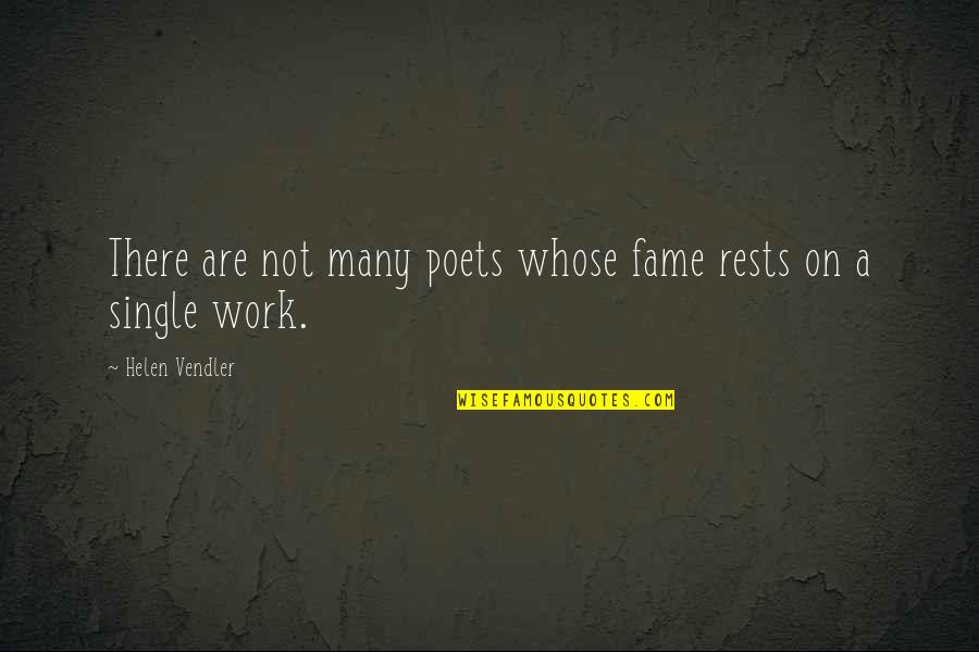 Suviana Quotes By Helen Vendler: There are not many poets whose fame rests
