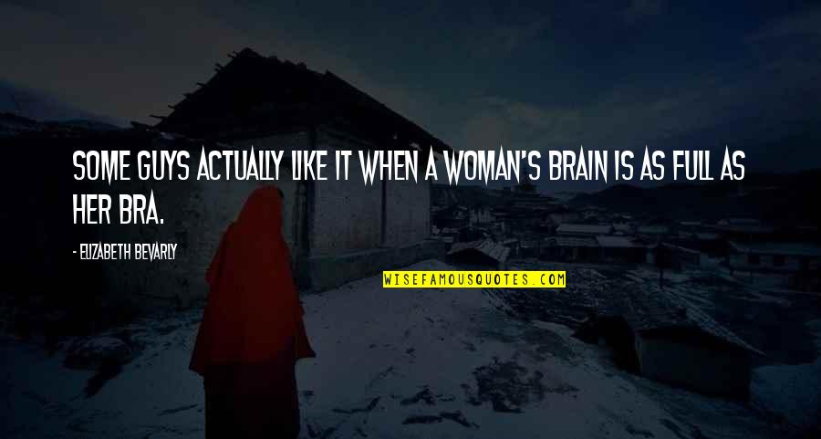 Suviantara Quotes By Elizabeth Bevarly: Some guys actually like it when a woman's