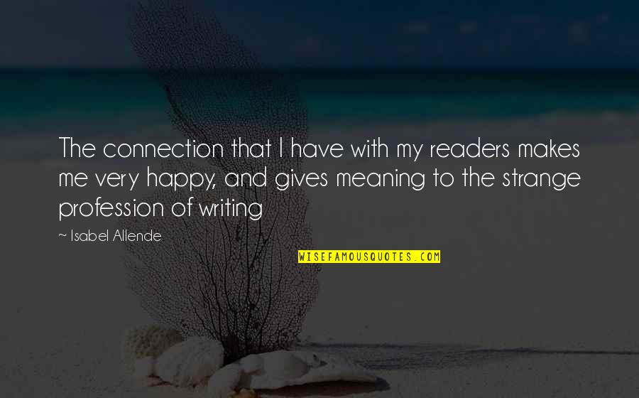 Suwala Caves Quotes By Isabel Allende: The connection that I have with my readers