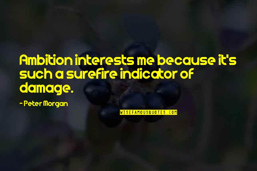 Suwalski Pk Quotes By Peter Morgan: Ambition interests me because it's such a surefire