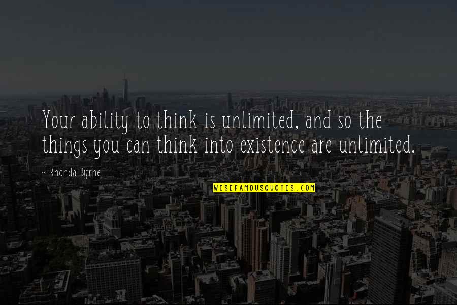 Suwatu Quotes By Rhonda Byrne: Your ability to think is unlimited, and so