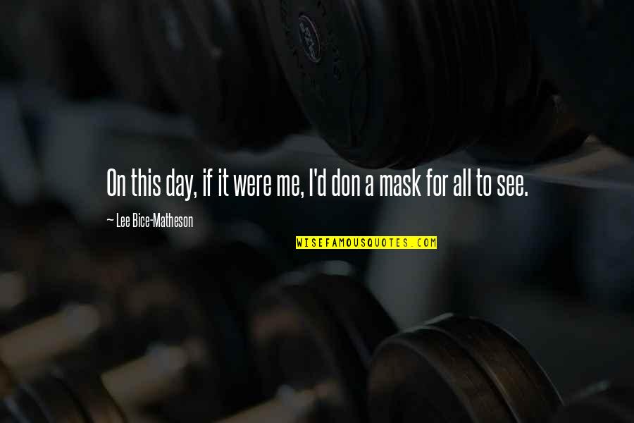 Suwayrah Quotes By Lee Bice-Matheson: On this day, if it were me, I'd Suwayrah Quotes By Lee Bice-Matheson: On this day, if it were me, I'd