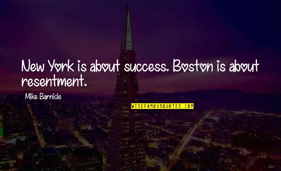 Suyane Quotes By Mike Barnicle: New York is about success. Boston is about
